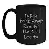 Funny Bestie Gifts, Black Coffee Mug with 'My Dear Bestie' Quote, Birthday Unique Gifts from Friend - Main